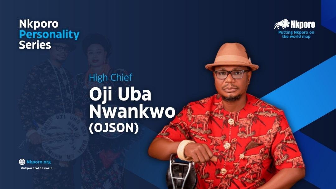 Biography of High Chief Oji Uba Nwankwo (Ojson)